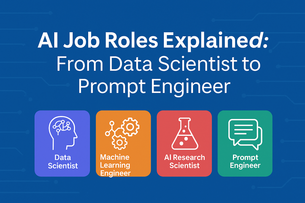 AI Job Roles Explained: From Data Scientist to Prompt Engineer